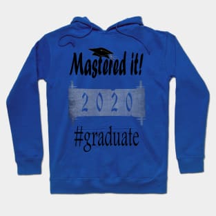 Mastered it 2020 Graduate Hoodie